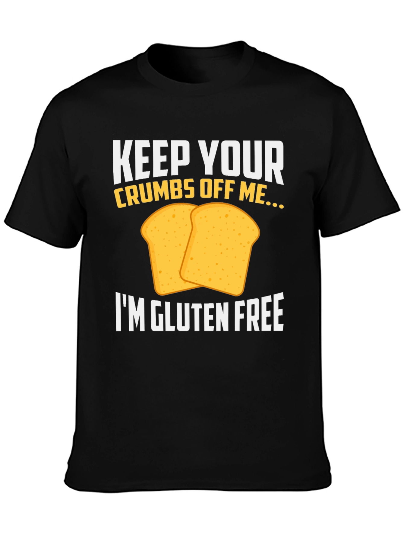 Gluten Free T-Shirt - Keep Your Crumbs Off Me