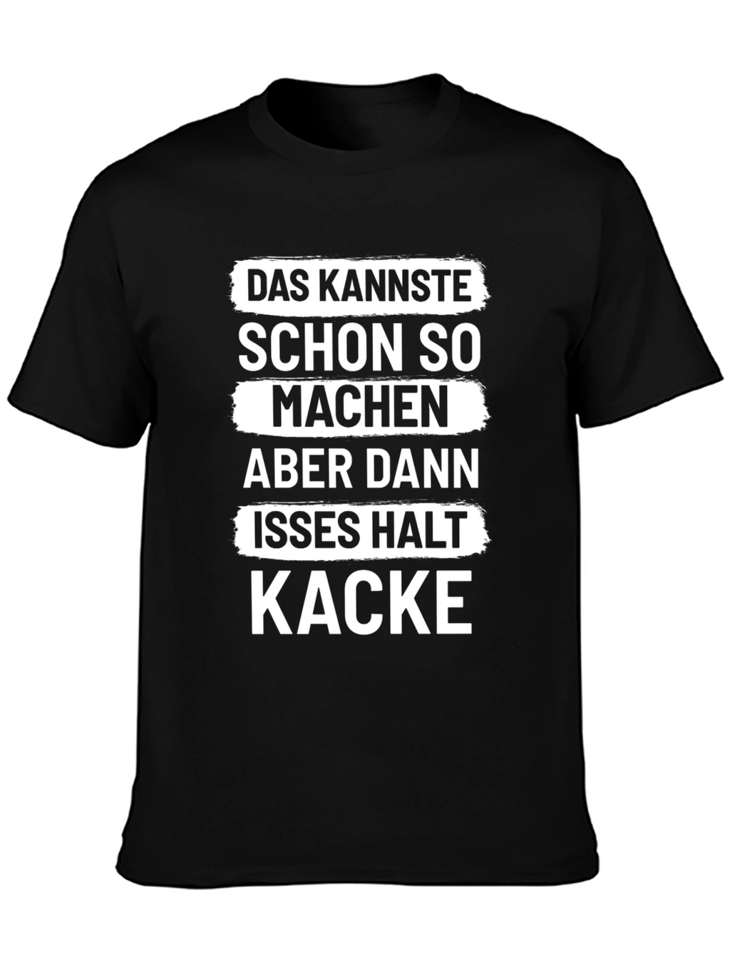 Funny German Kacke T-Shirt - You can do that...