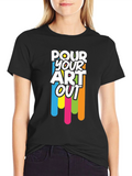 Pour Your Art Out T-Shirt - Creative Graphic Tee