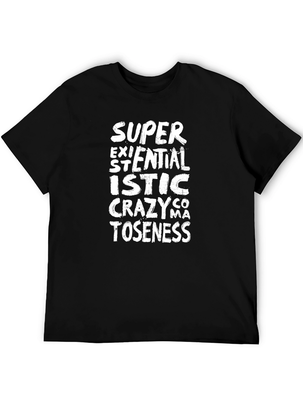 Super Existentialistic Crazycomatoseness T-Shirt