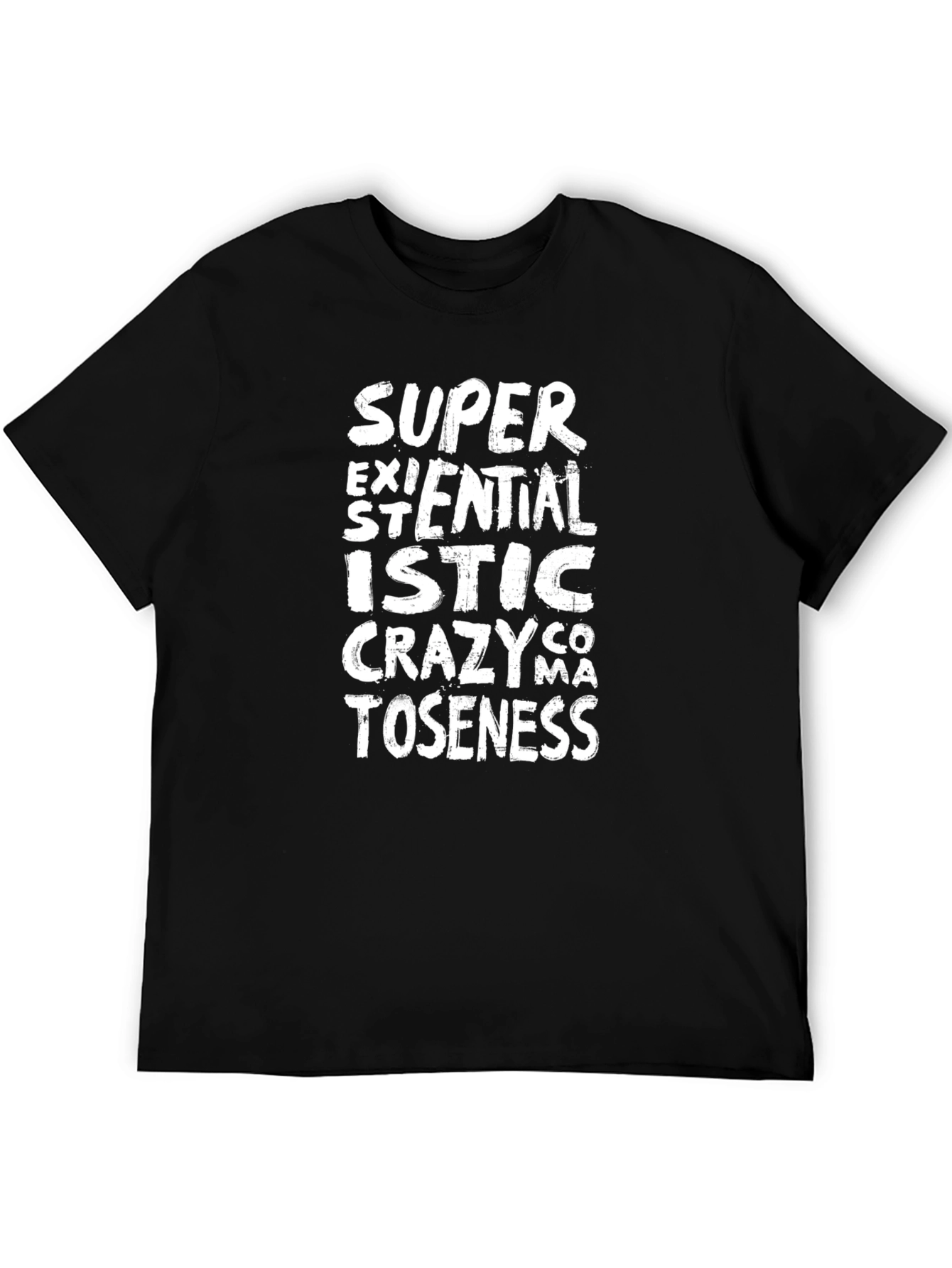 Super Existentialistic Crazycomatoseness T-Shirt