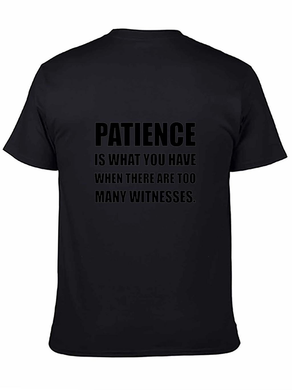 Patience T-Shirt Sarcastic Humor Tee