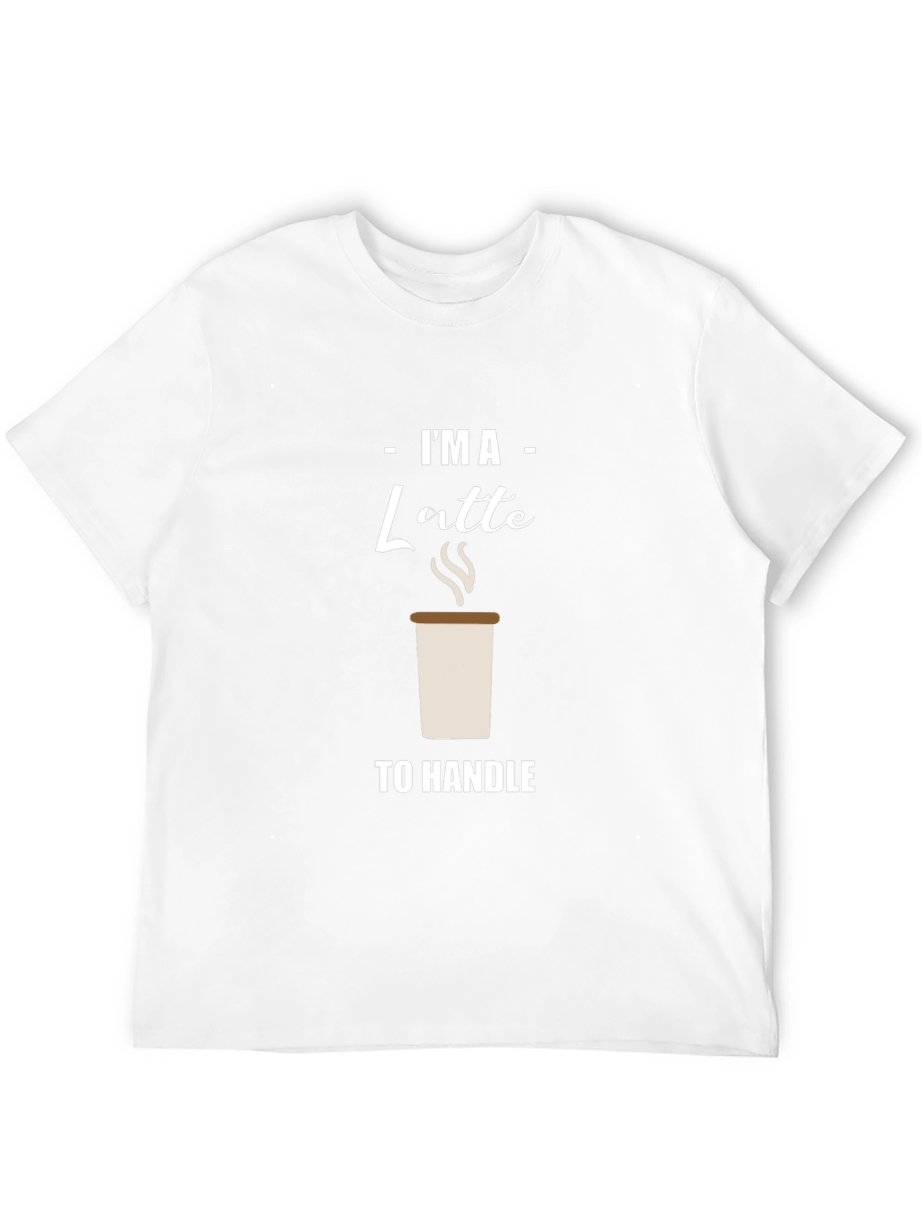 Im A Latte to Handle Graphic T-Shirt