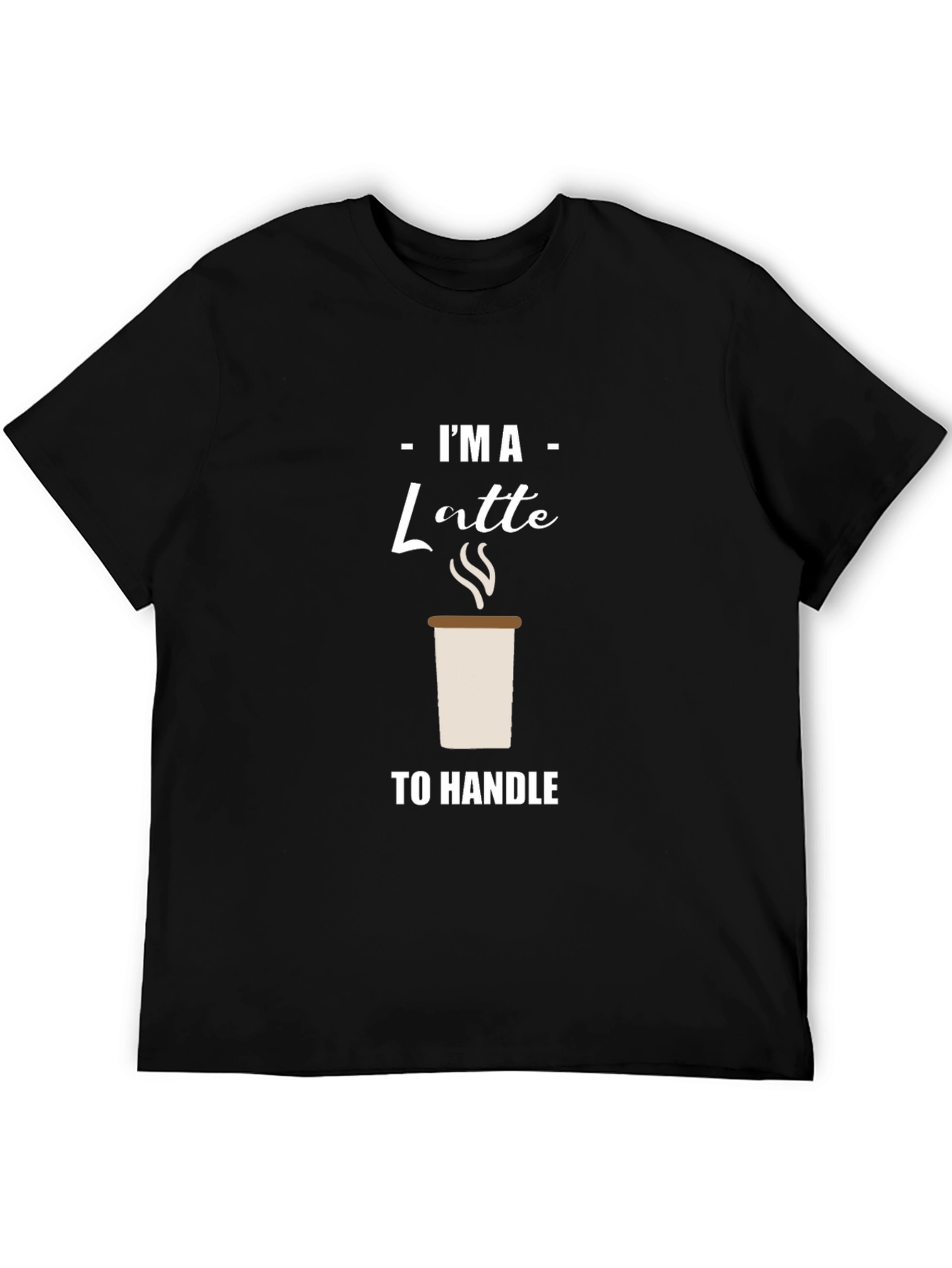 Im A Latte to Handle Graphic T-Shirt