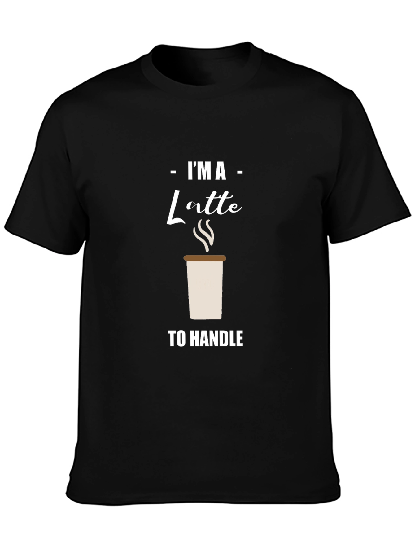 Im A Latte to Handle Graphic T-Shirt