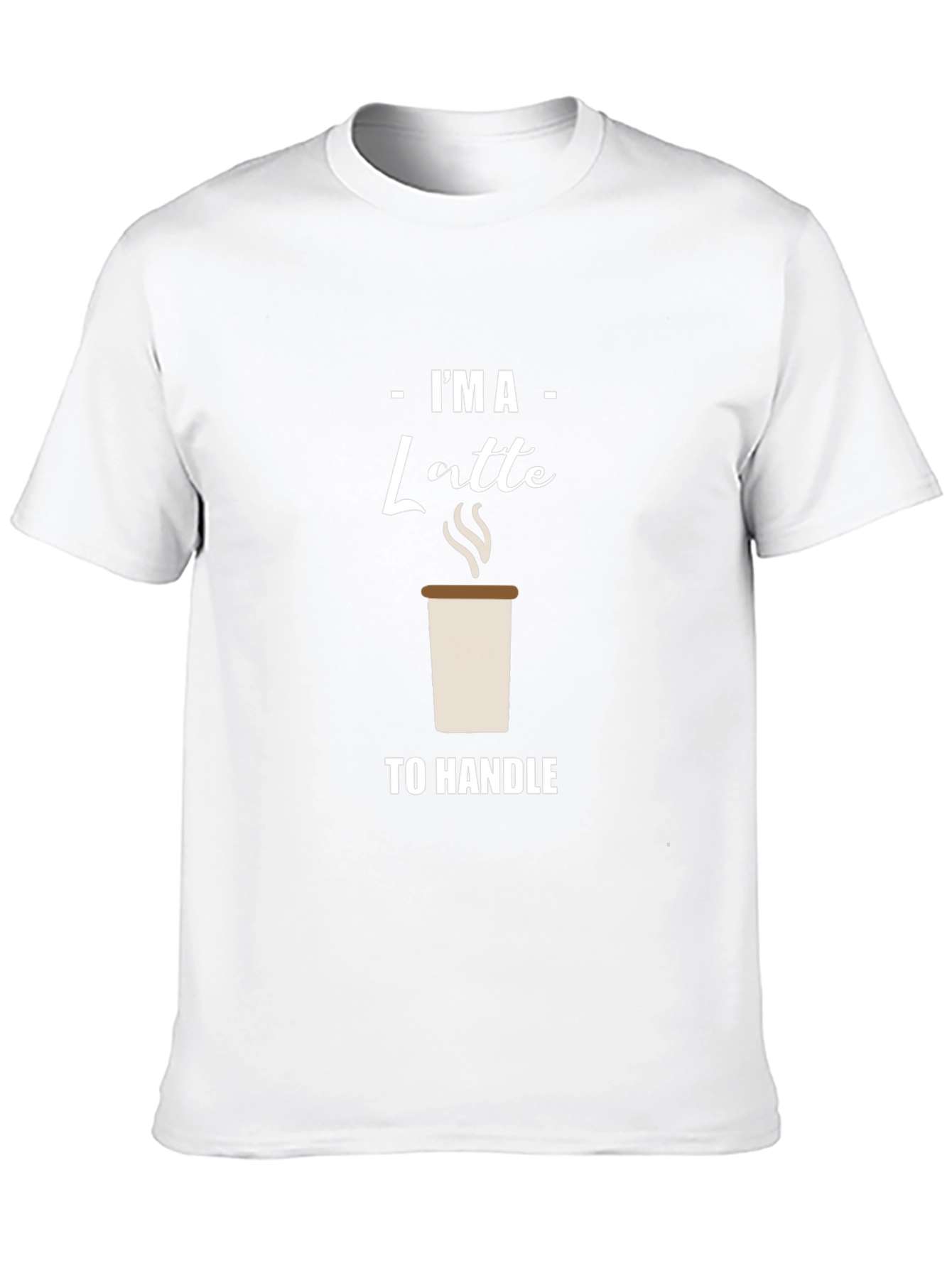 Im A Latte to Handle Graphic T-Shirt