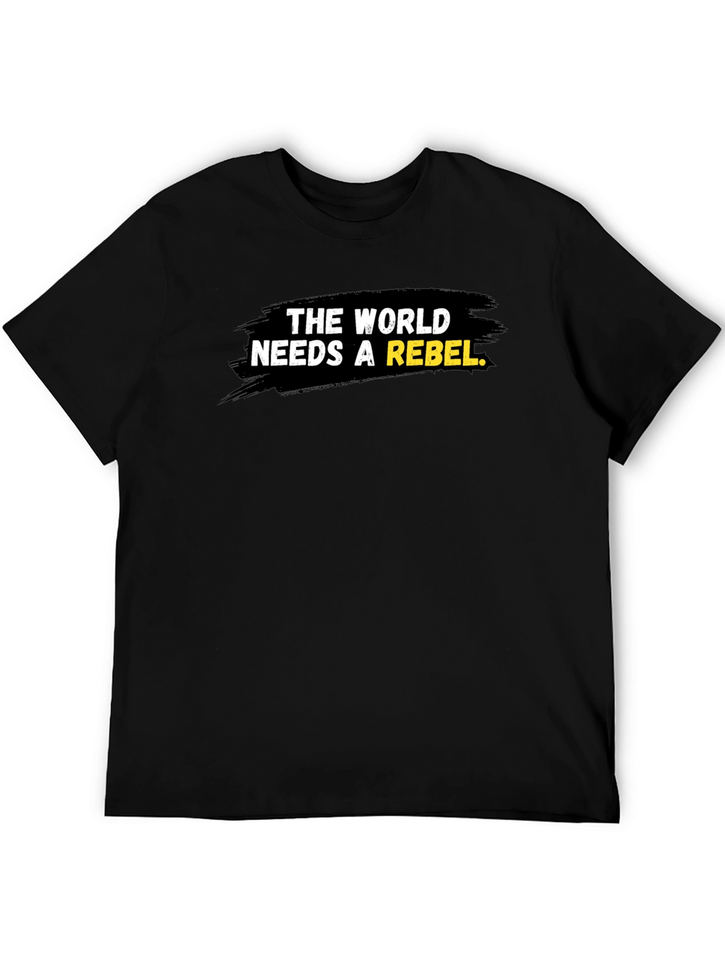 Rebel T-Shirt - The World Needs a Rebel