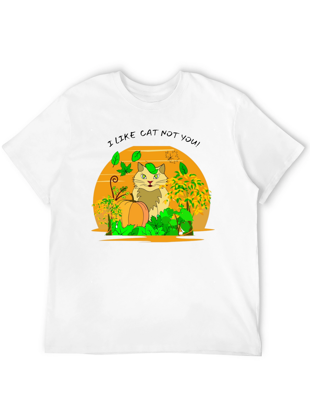 I Like Cat Not You! Novelty T-Shirt