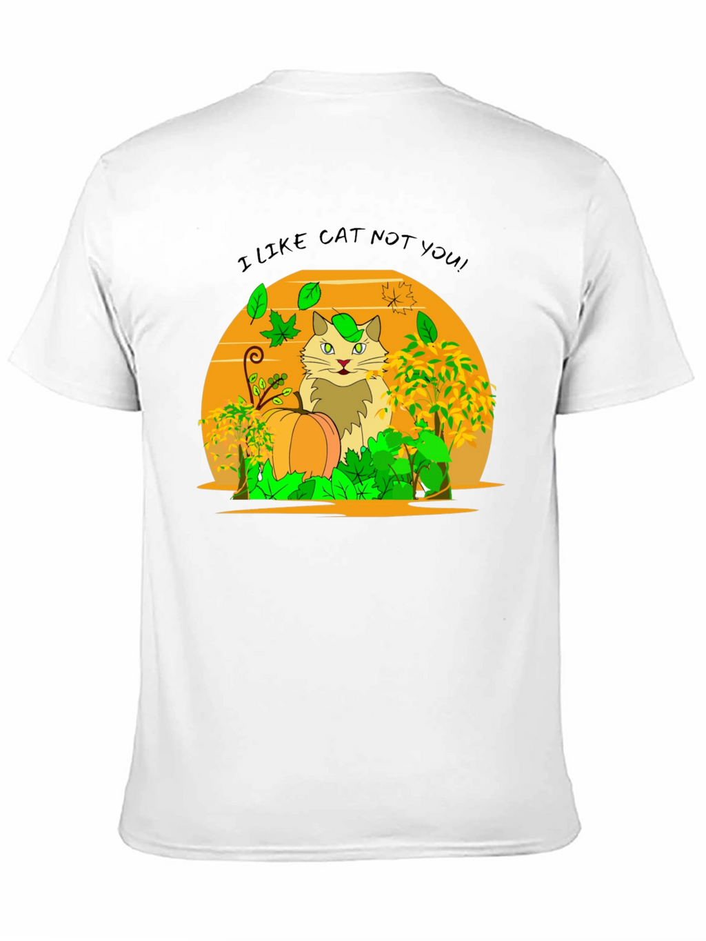 I Like Cat Not You! Novelty T-Shirt