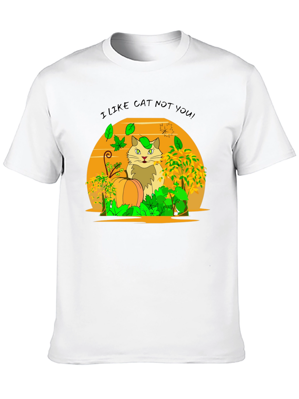 I Like Cat Not You! Novelty T-Shirt