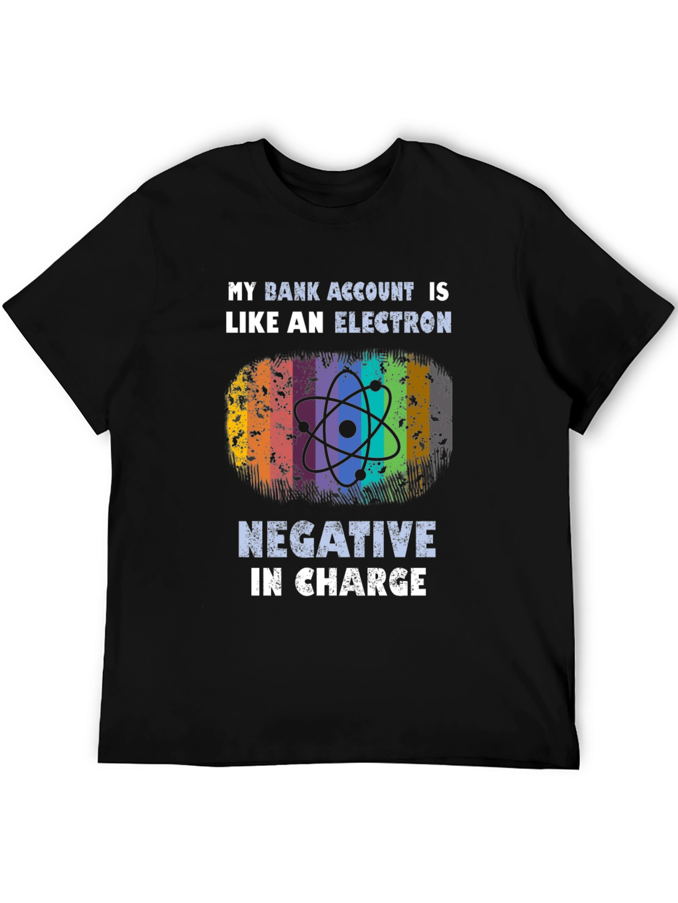 My Bank Account is Like an Electron T-Shirt