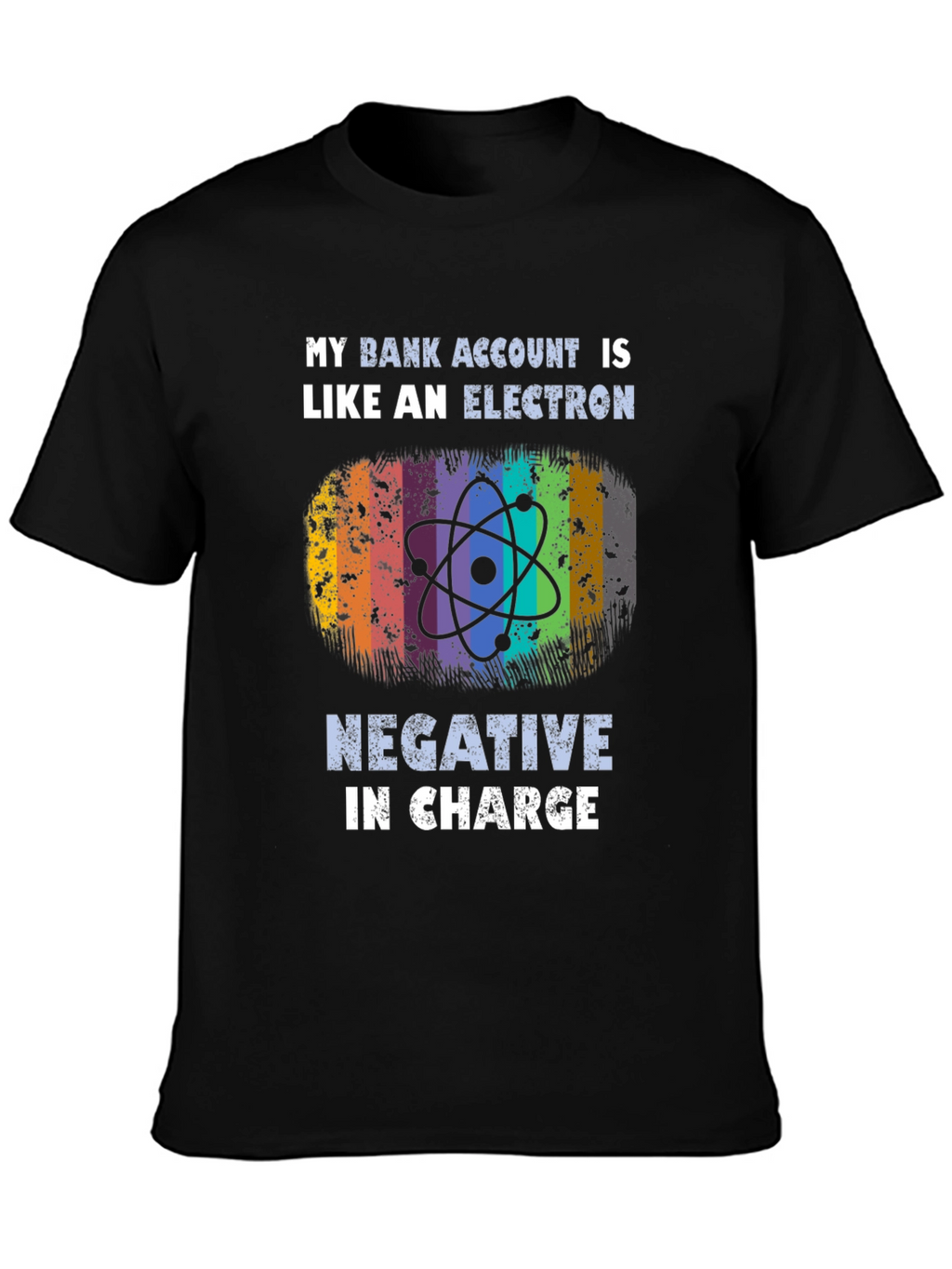My Bank Account is Like an Electron T-Shirt