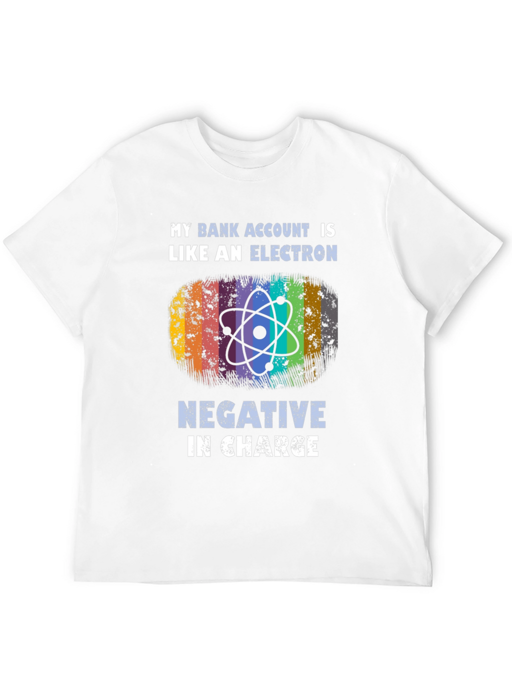 My Bank Account is Like an Electron T-Shirt