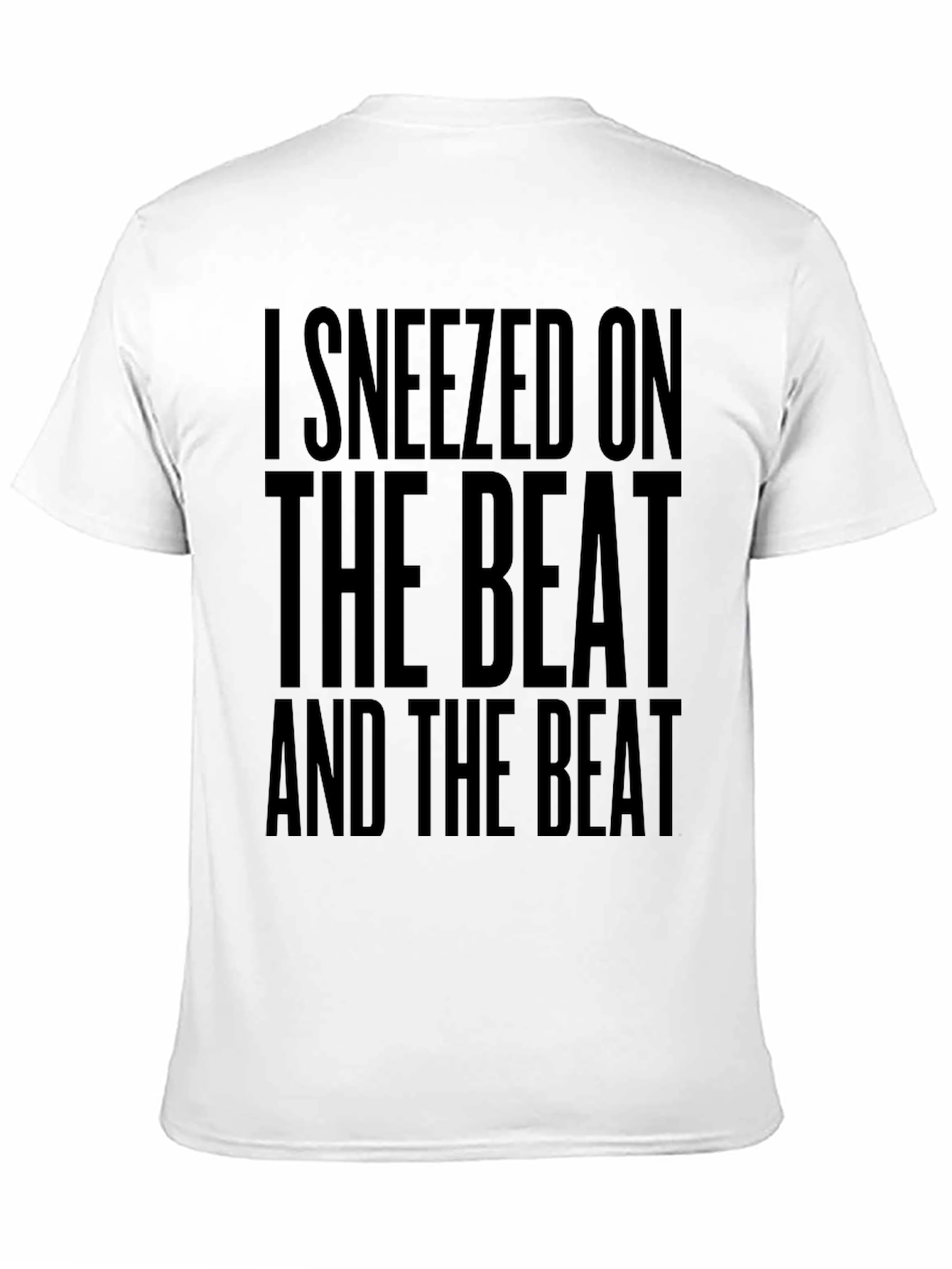 I Sneezed on the Beat Funny T-Shirt