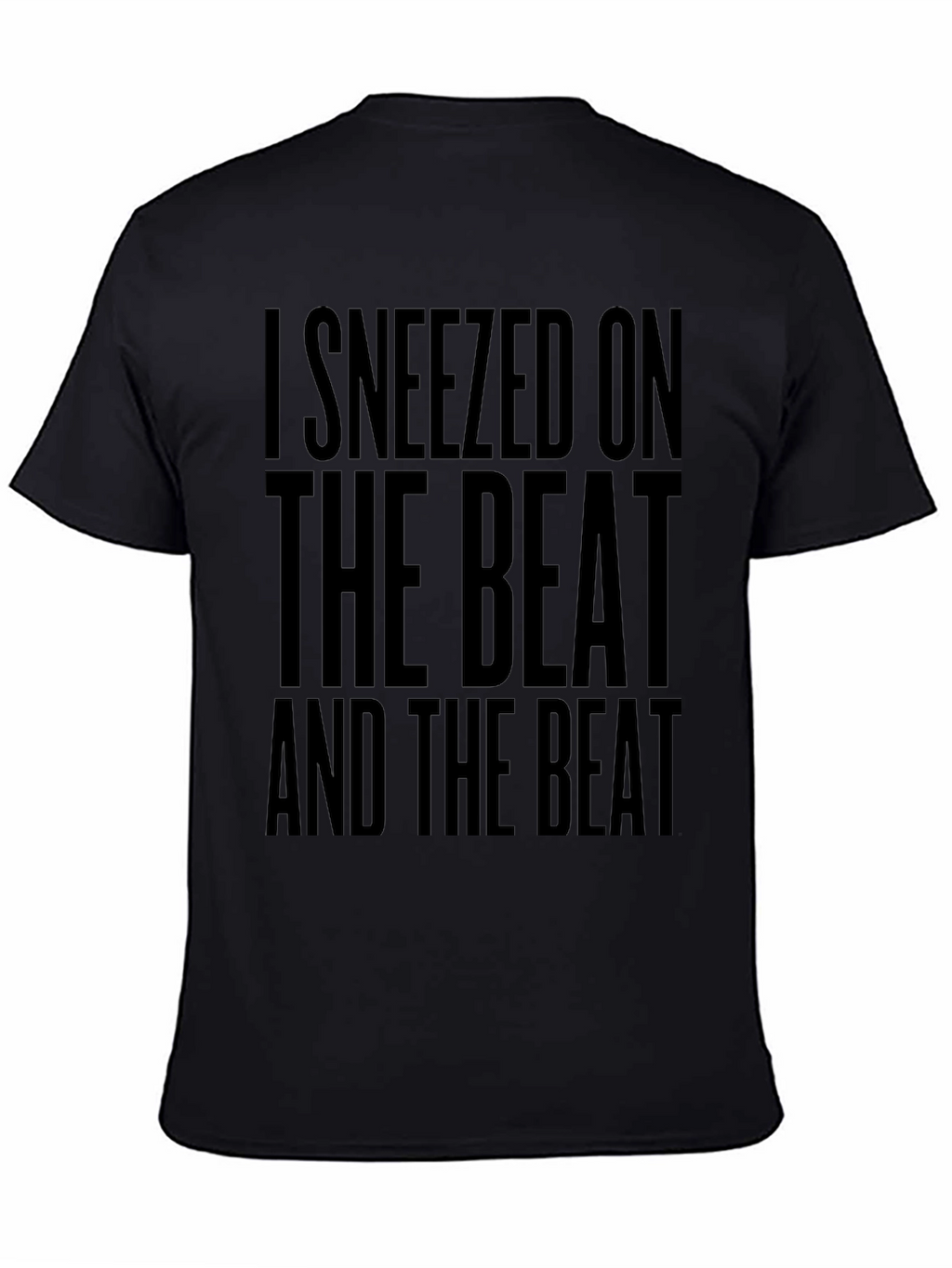I Sneezed on the Beat Funny T-Shirt