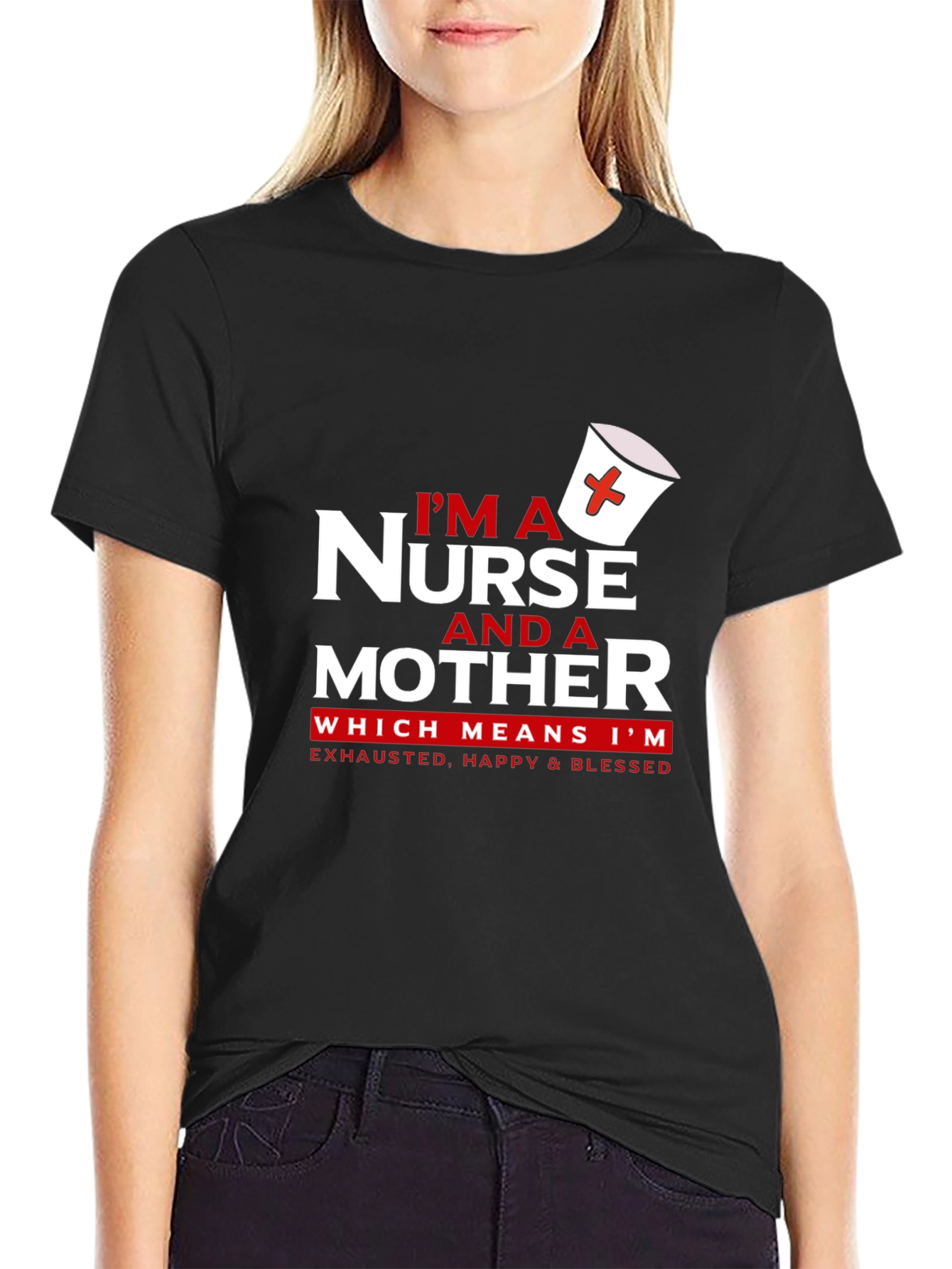 Nurse and Mother T-Shirt - Exhausted Happy Blessed