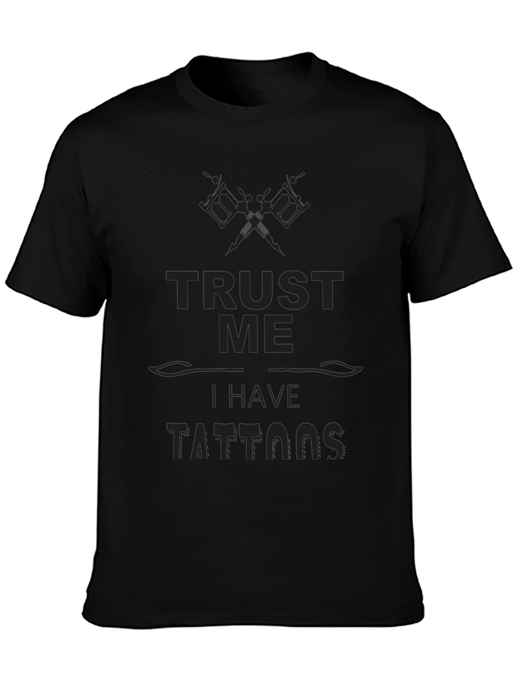 Trust Me I Have Tattoos - Novelty Graphic Tee