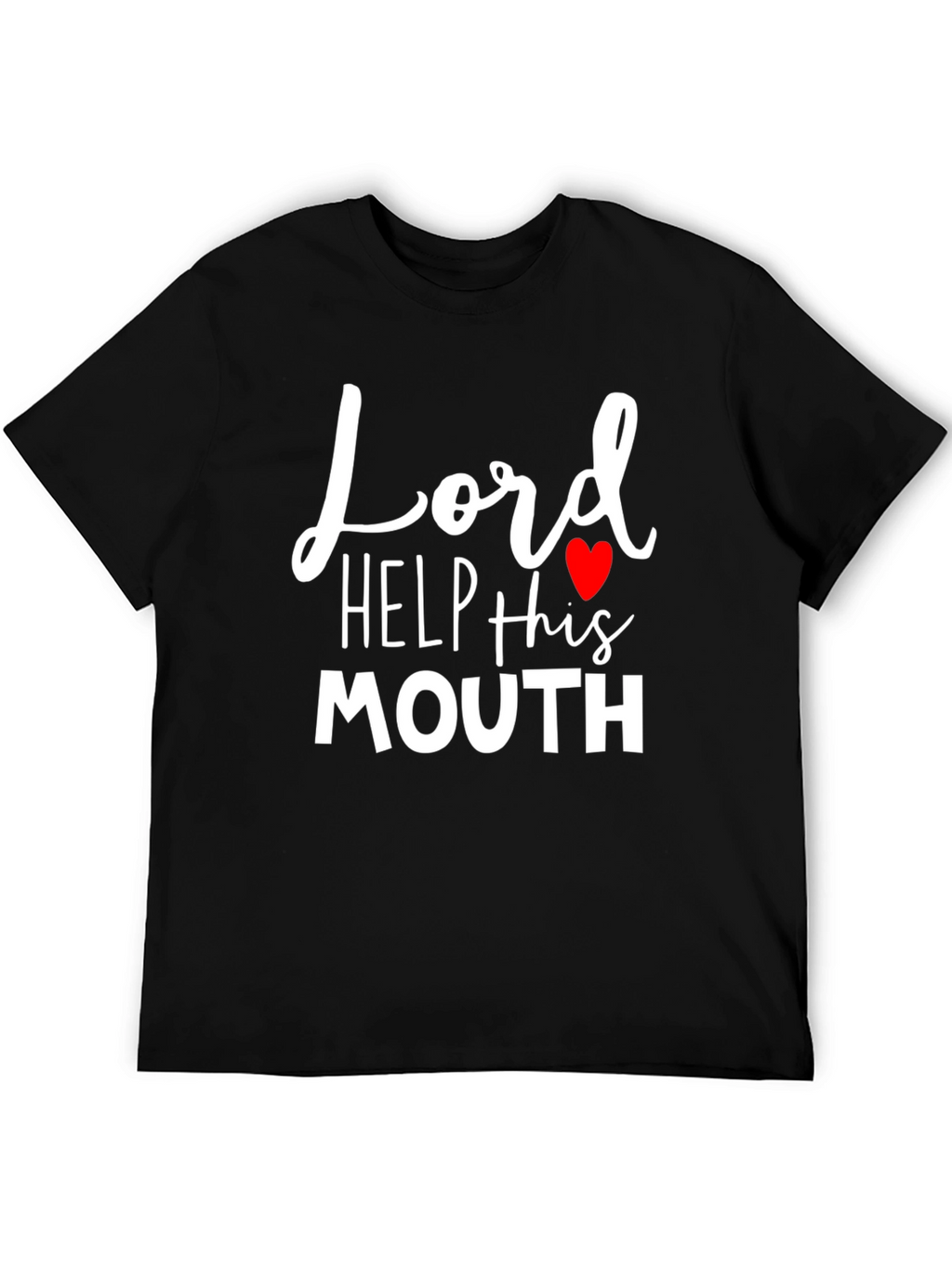 Lord Help This Mouth Funny T-Shirt