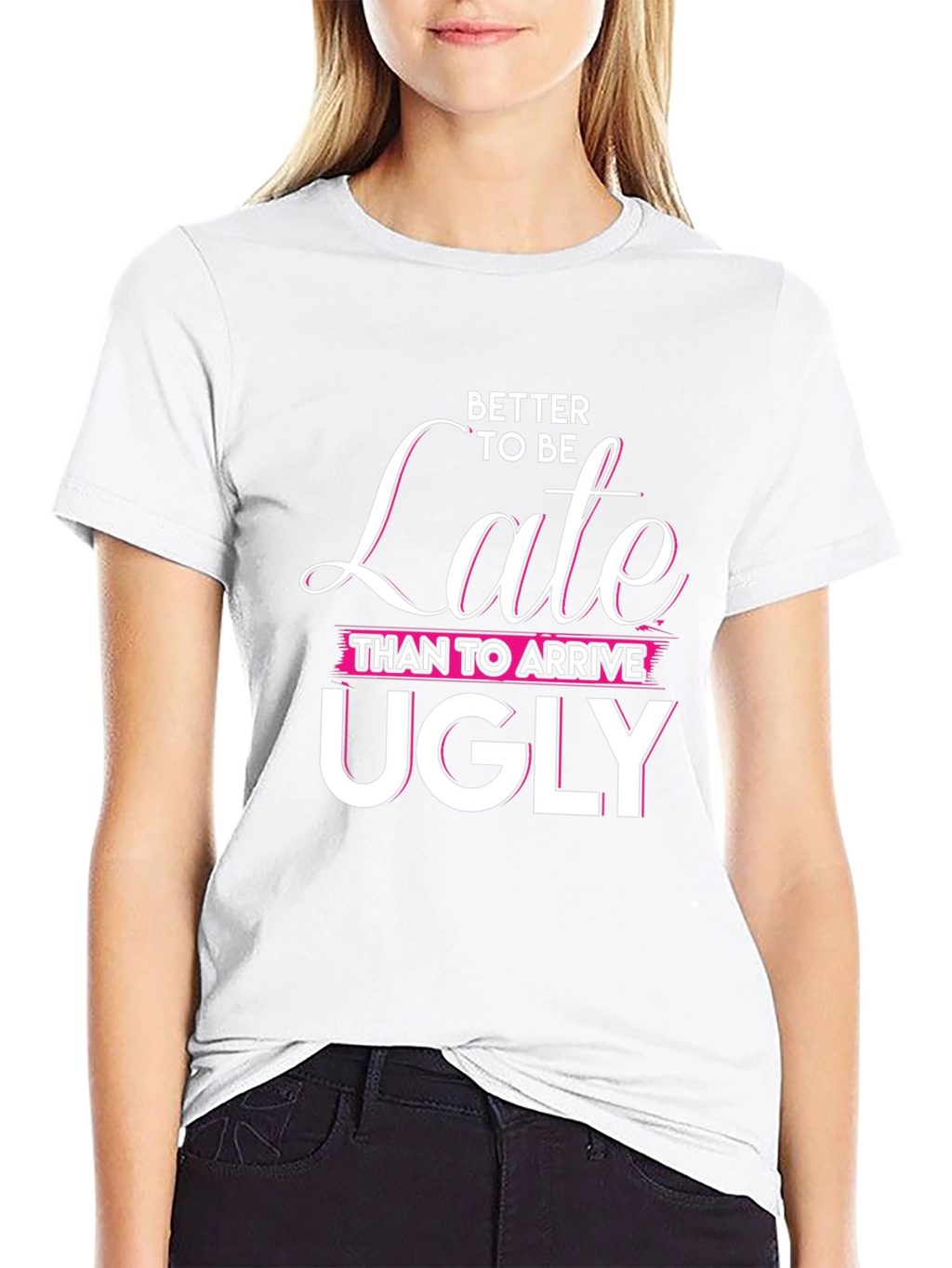 Better Late Than Ugly Graphic Tee