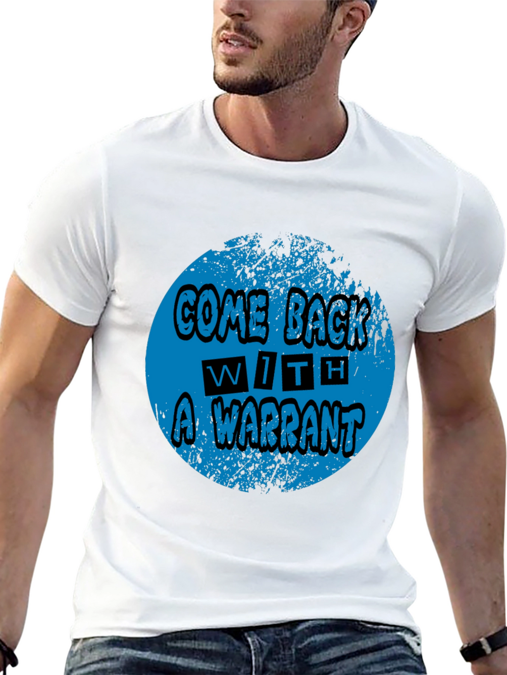 Come Back With A Warrant Graphic Tee