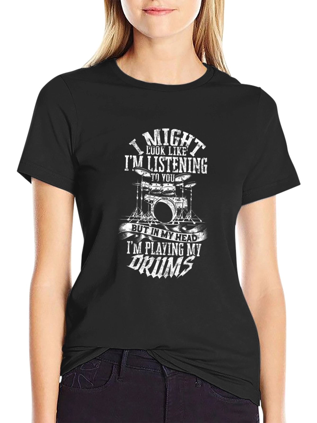 Drummer T-Shirt: I Might Look Like Im Listening