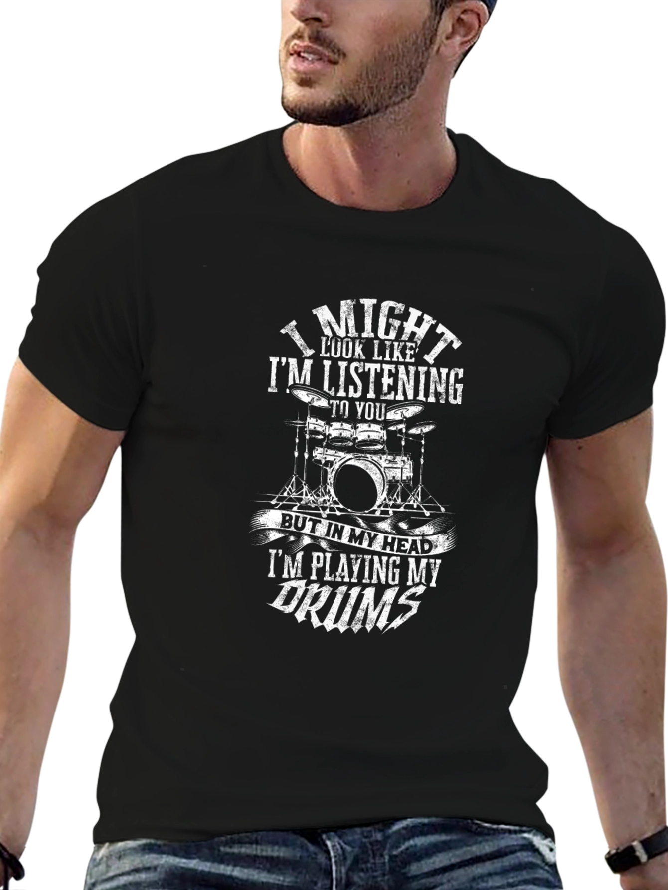 Drummer T-Shirt: I Might Look Like Im Listening