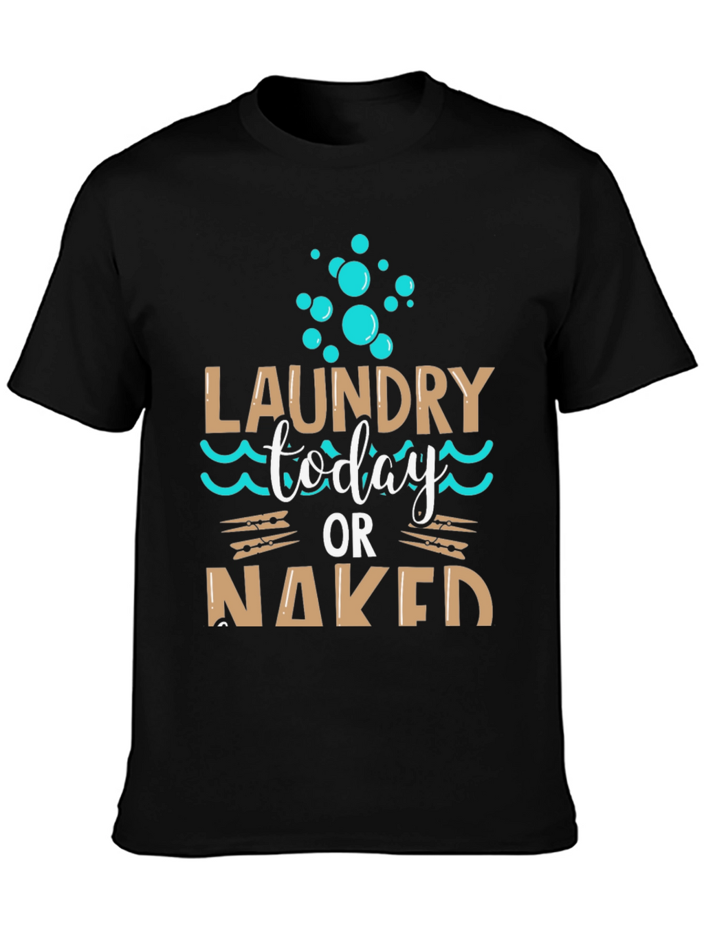 Laundry Today or Naked Black T-Shirt