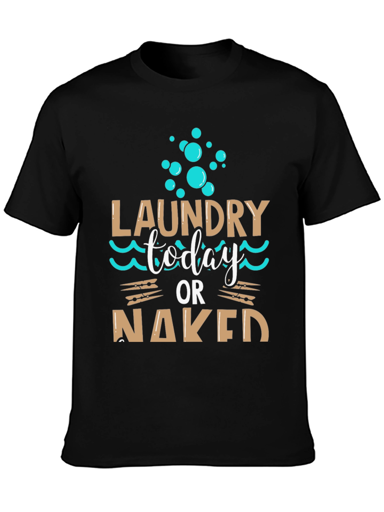 Laundry Today or Naked Black T-Shirt