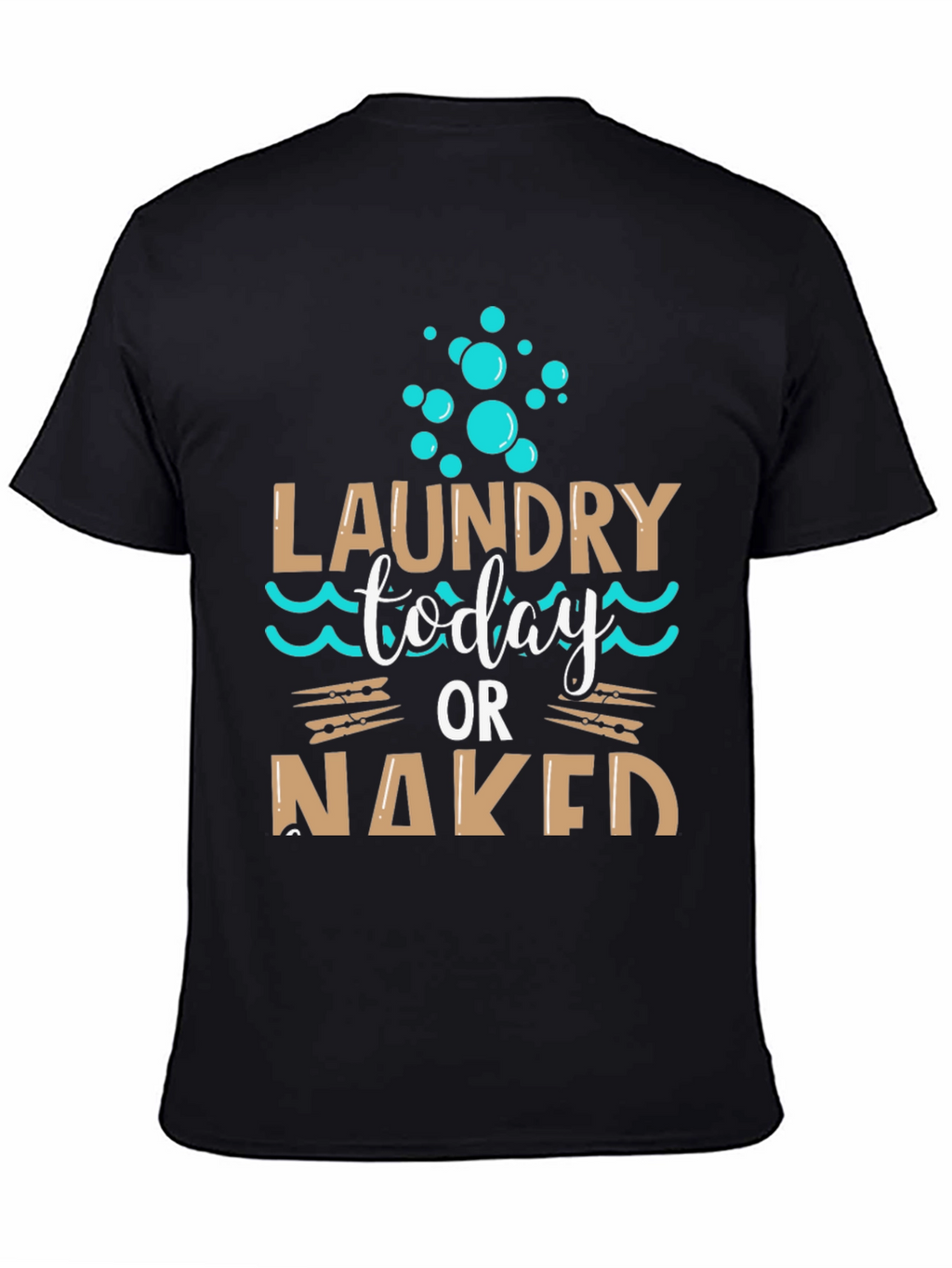 Laundry Today or Naked Black T-Shirt