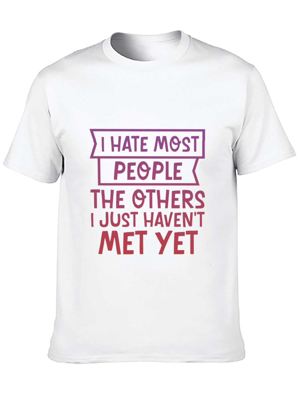 Funny I Hate Most People Graphic T-Shirt