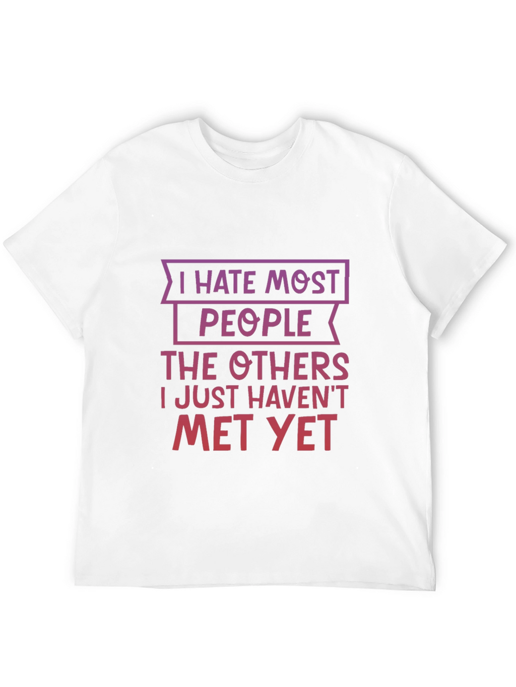 Funny I Hate Most People Graphic T-Shirt