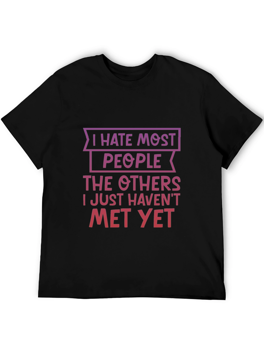 Funny I Hate Most People Graphic T-Shirt