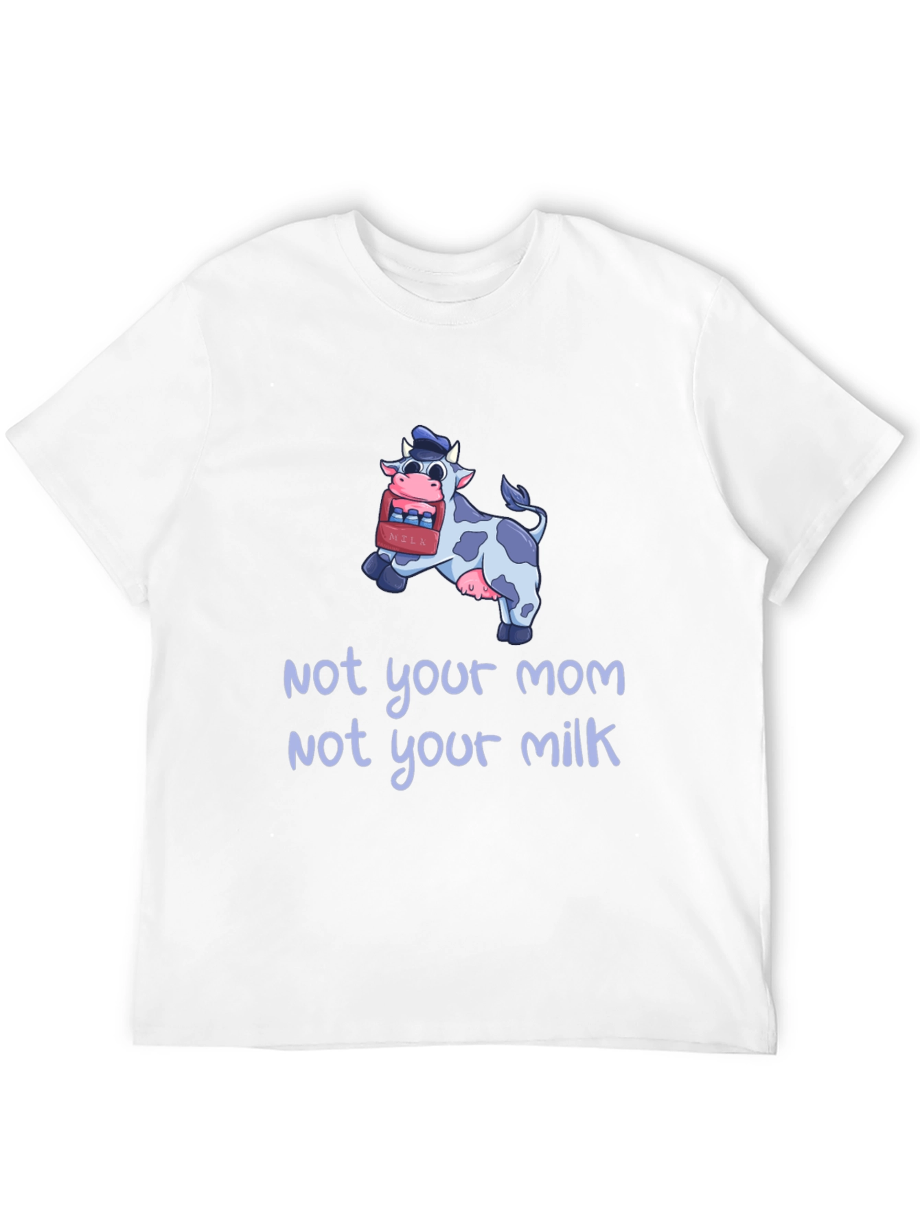 Not Your Mom Not Your Milk Vegan T-Shirt