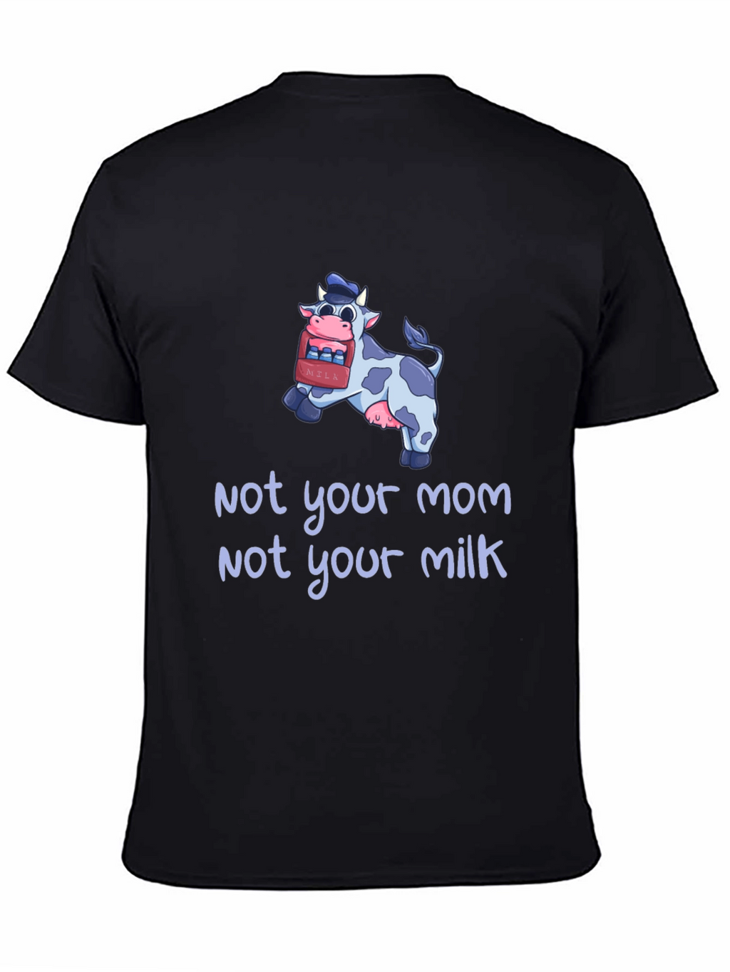 Not Your Mom Not Your Milk Vegan T-Shirt