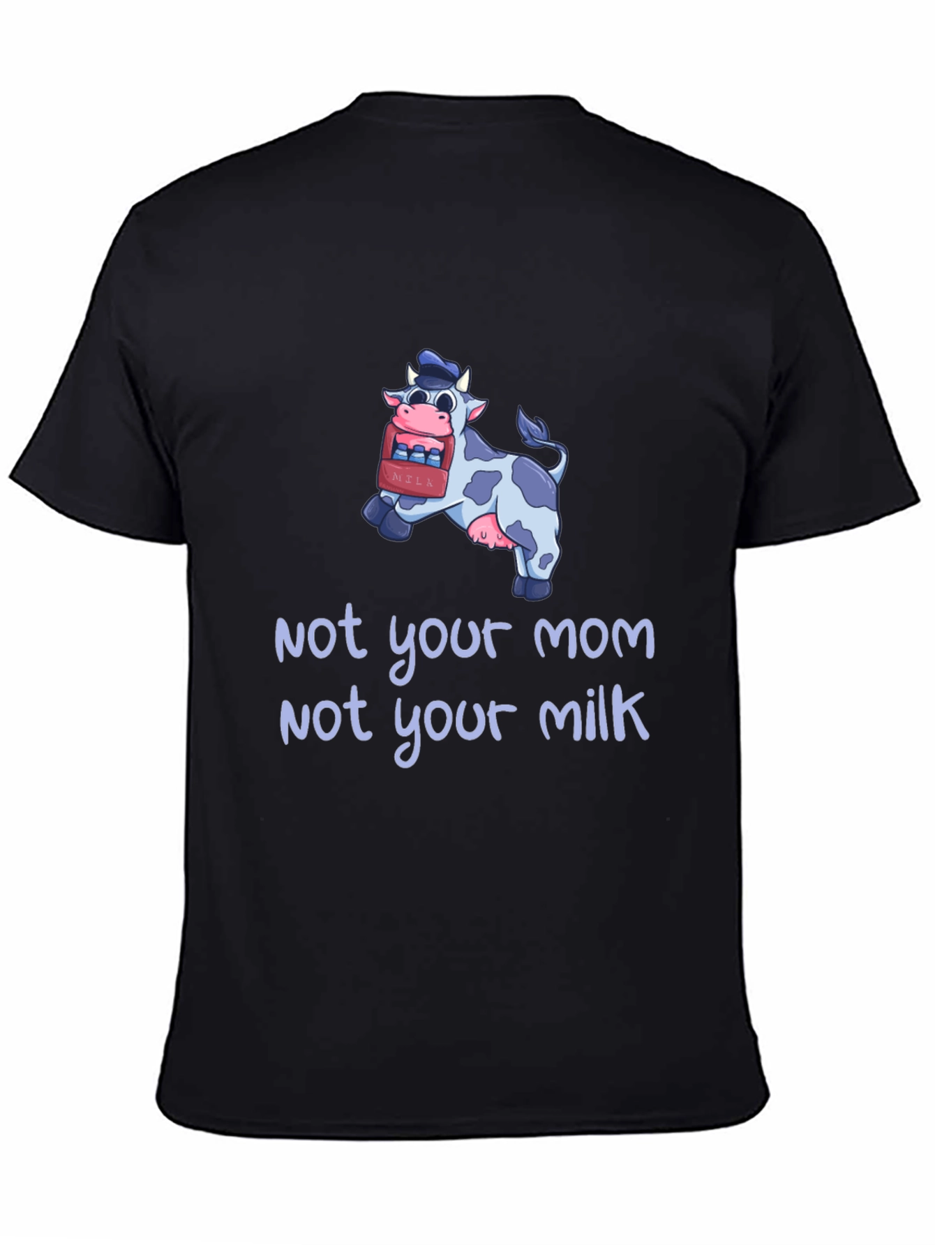 Not Your Mom Not Your Milk Vegan T-Shirt