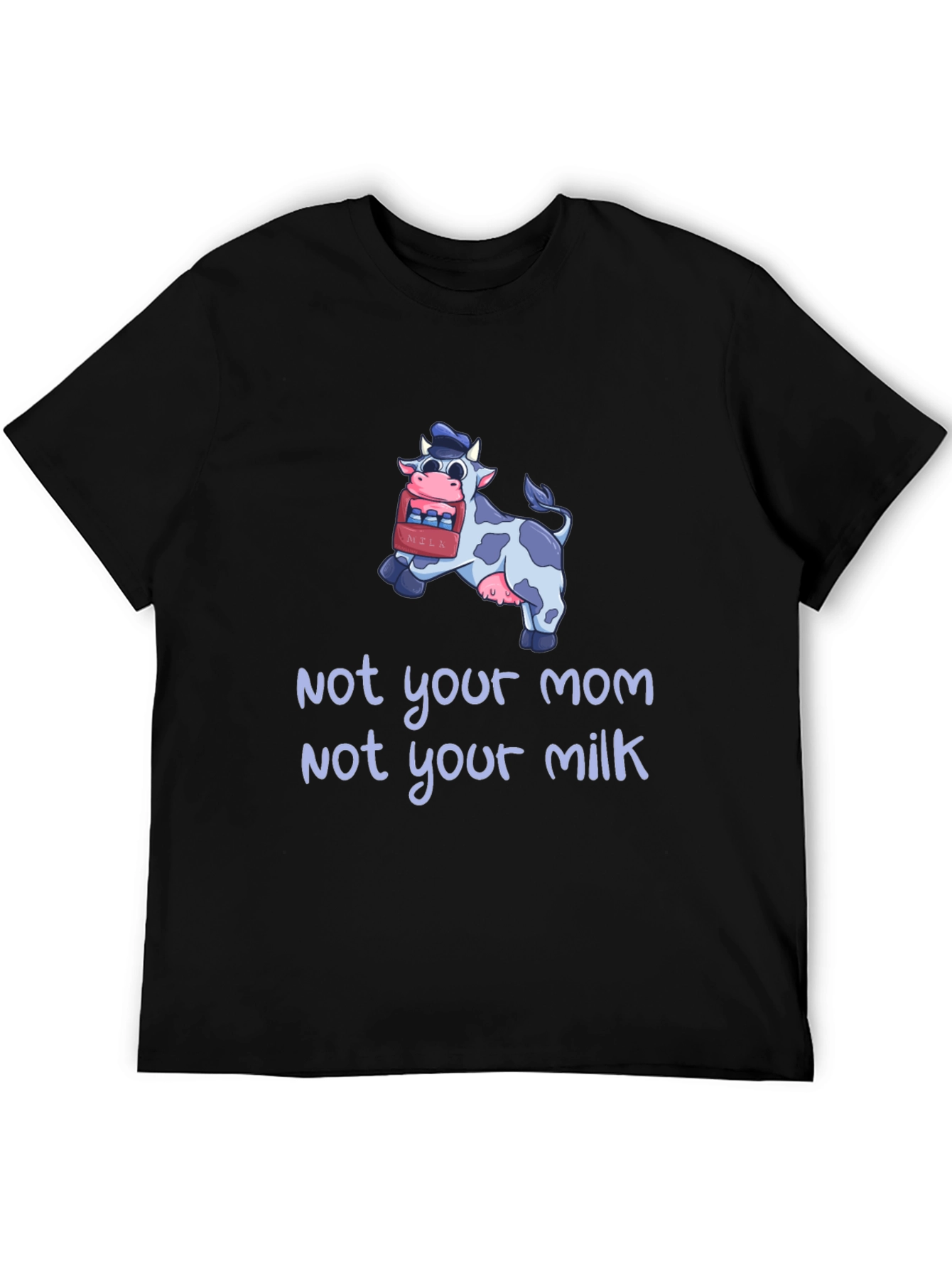 Not Your Mom Not Your Milk Vegan T-Shirt