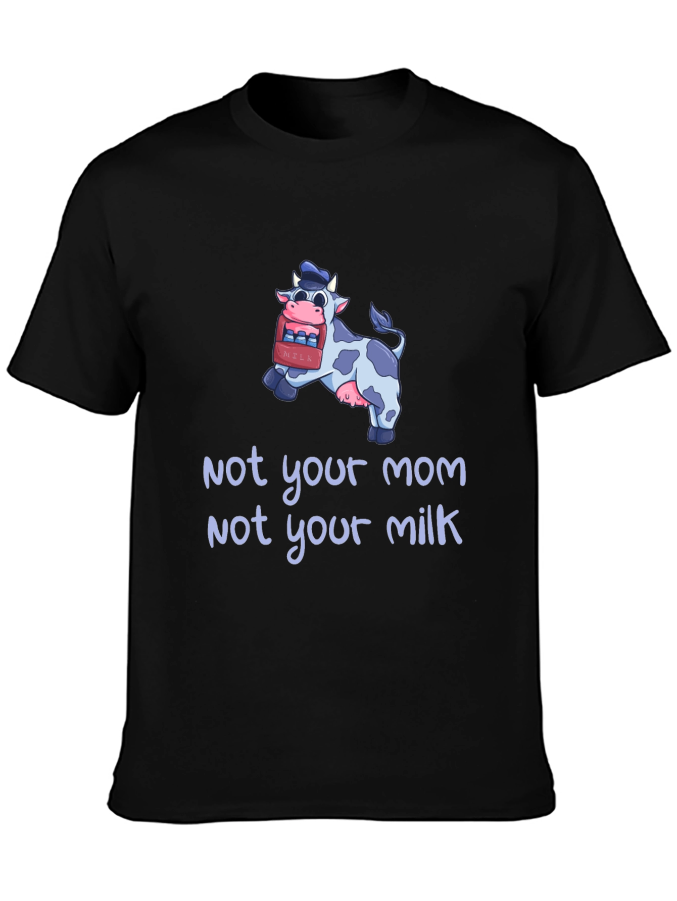 Not Your Mom Not Your Milk Vegan T-Shirt