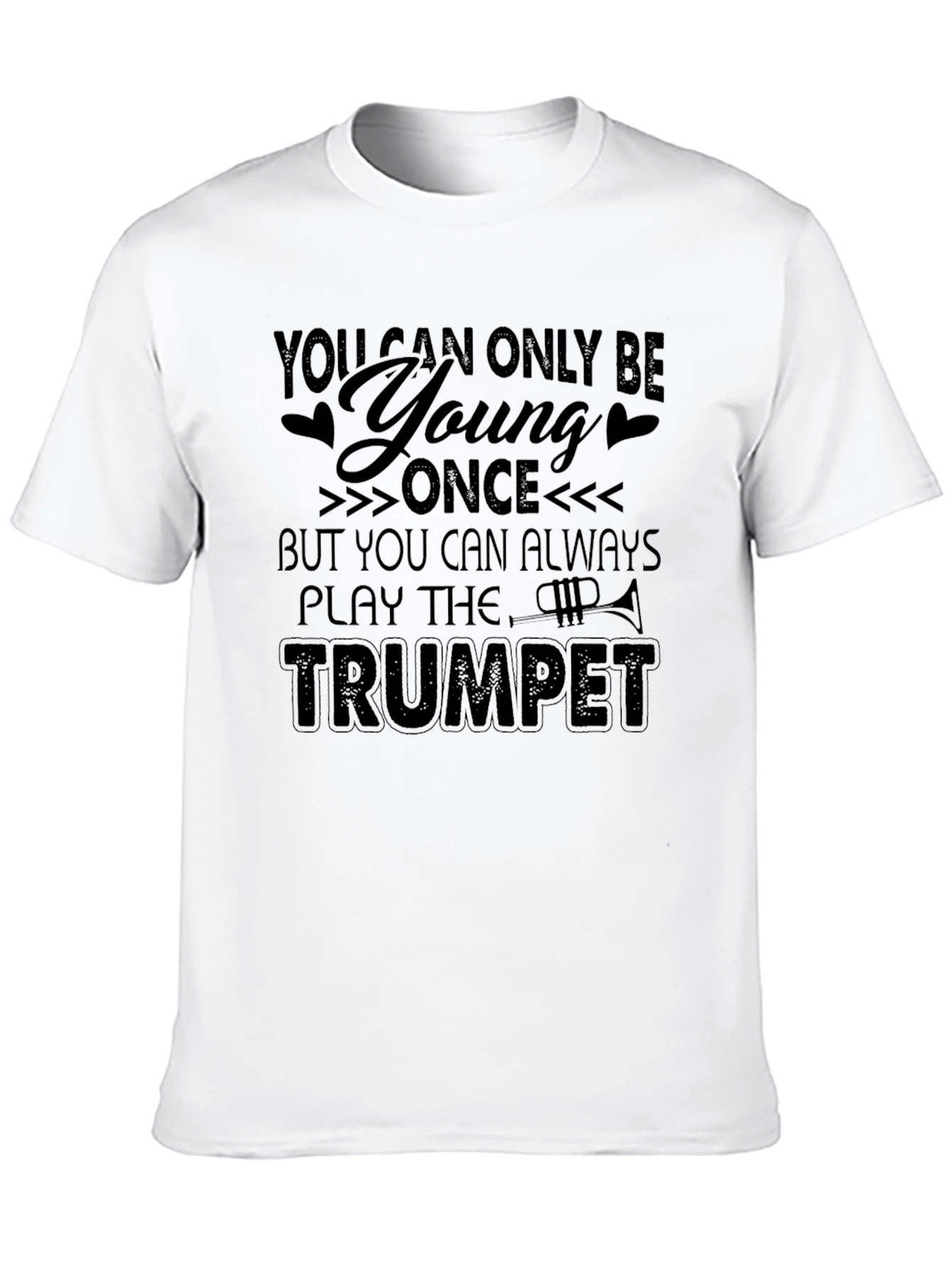 You Can Always Play The Trumpet - Graphic T-Shirt