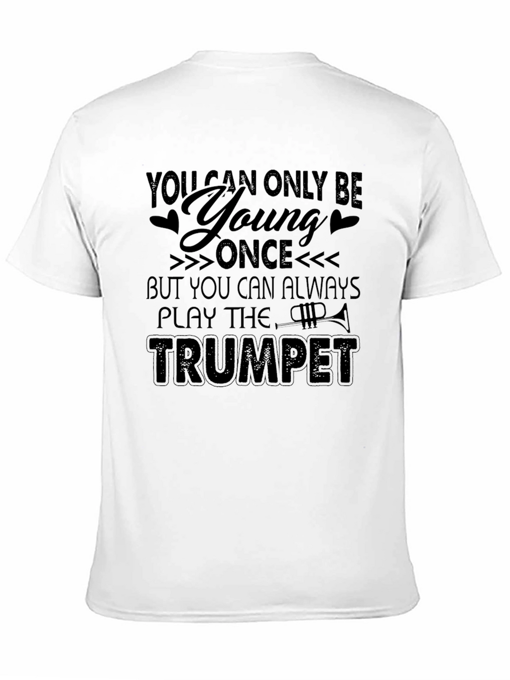 You Can Always Play The Trumpet - Graphic T-Shirt