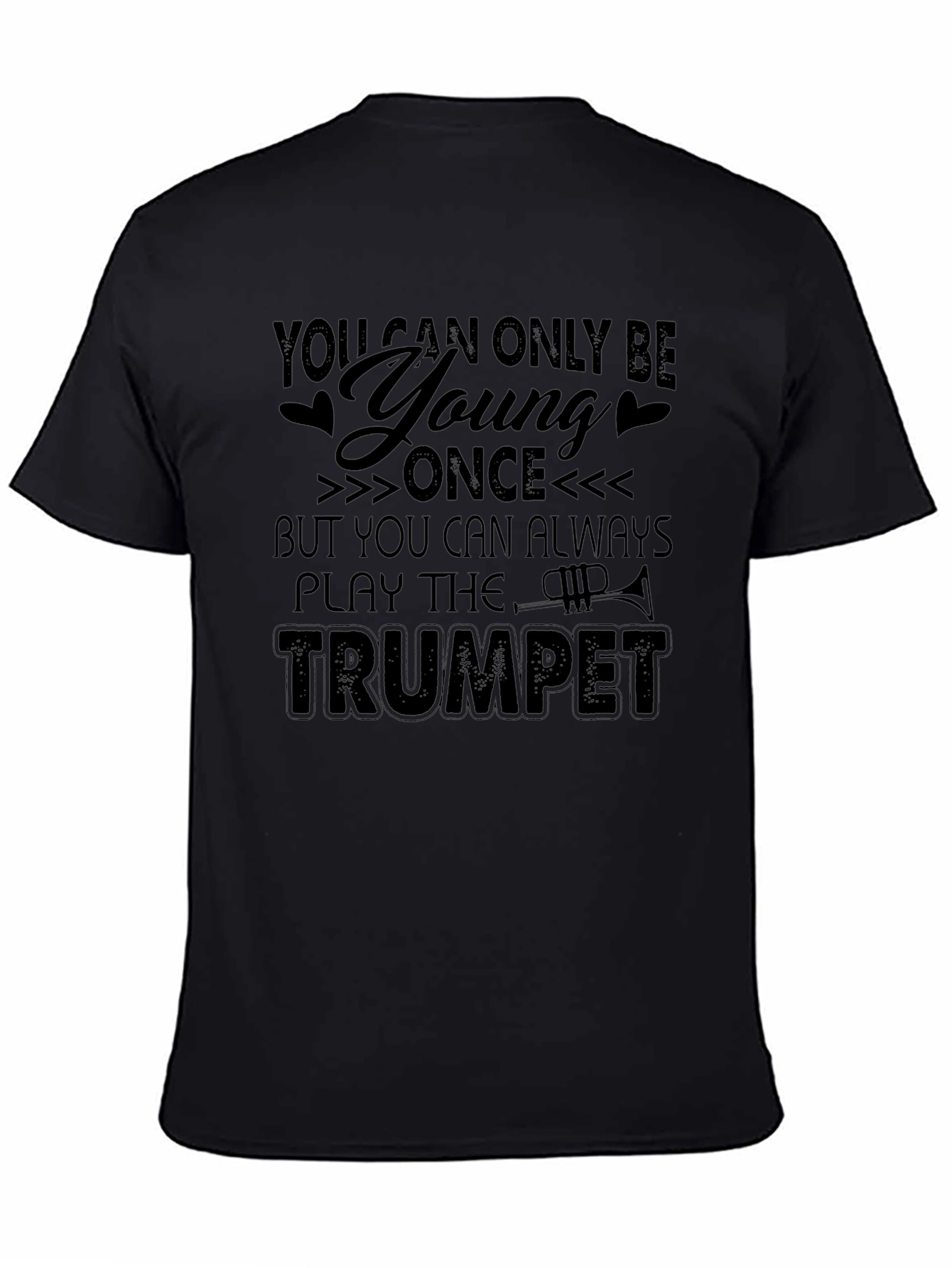 You Can Always Play The Trumpet - Graphic T-Shirt