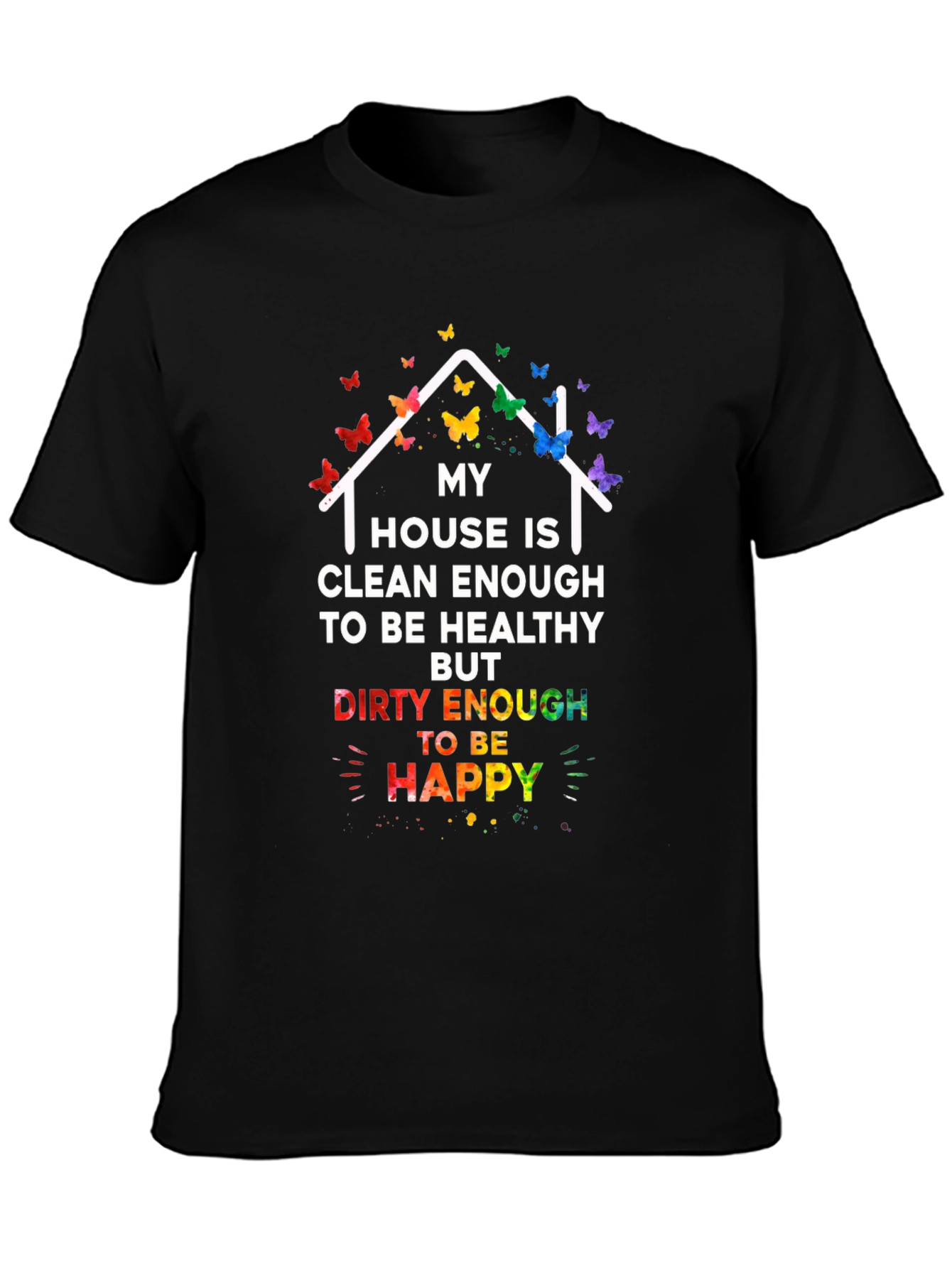 My House Is Clean Enough T-Shirt