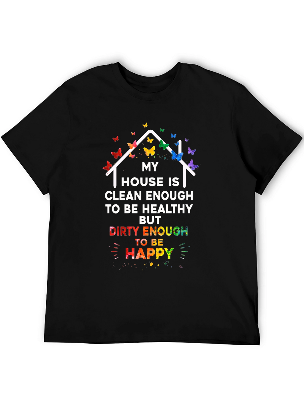 My House Is Clean Enough T-Shirt