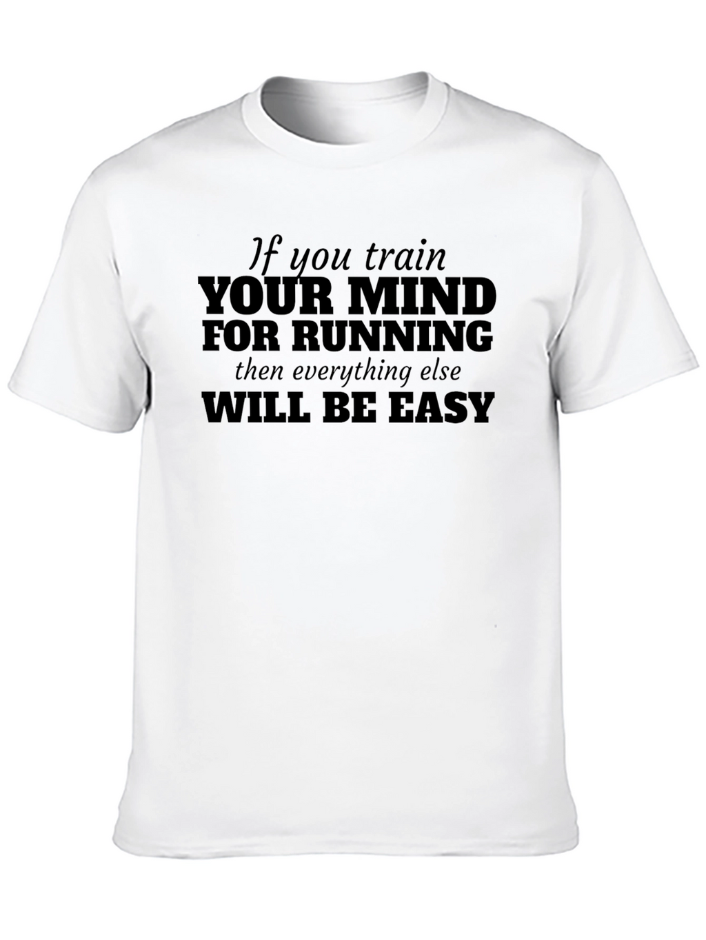 Train Your Mind For Running T-Shirt