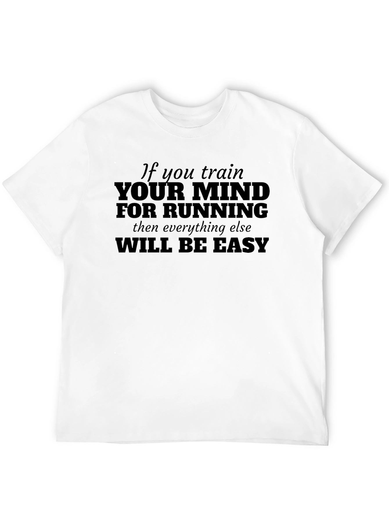 Train Your Mind For Running T-Shirt