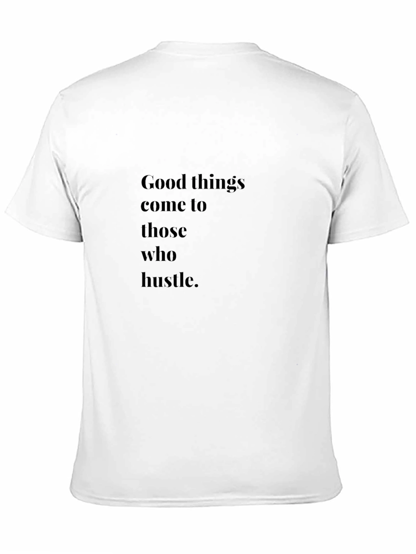 Good Things Come to Those Who Hustle Graphic Tee