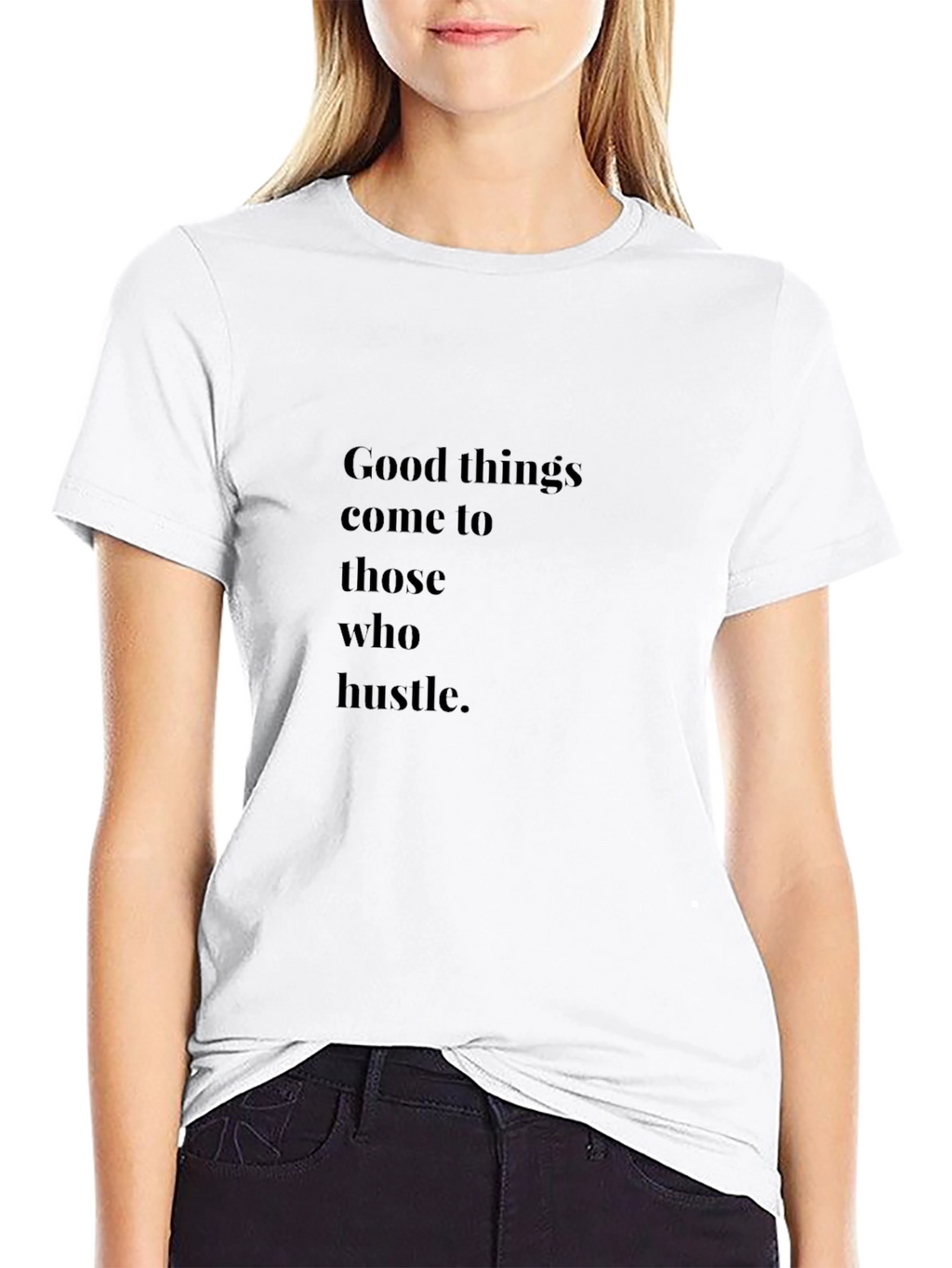 Good Things Come to Those Who Hustle Graphic Tee