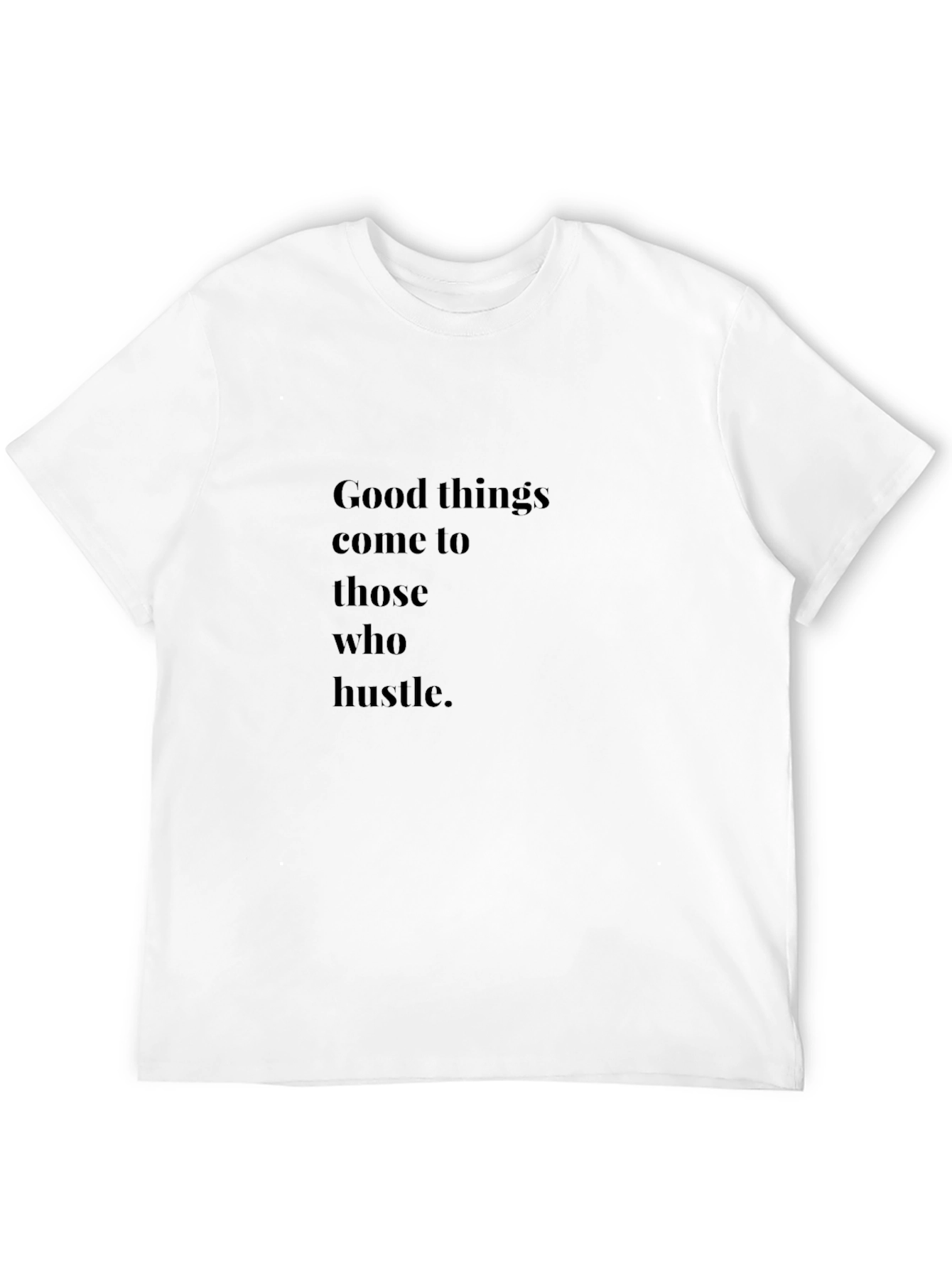 Good Things Come to Those Who Hustle Graphic Tee