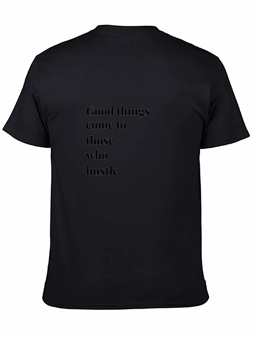 Good Things Come to Those Who Hustle Graphic Tee