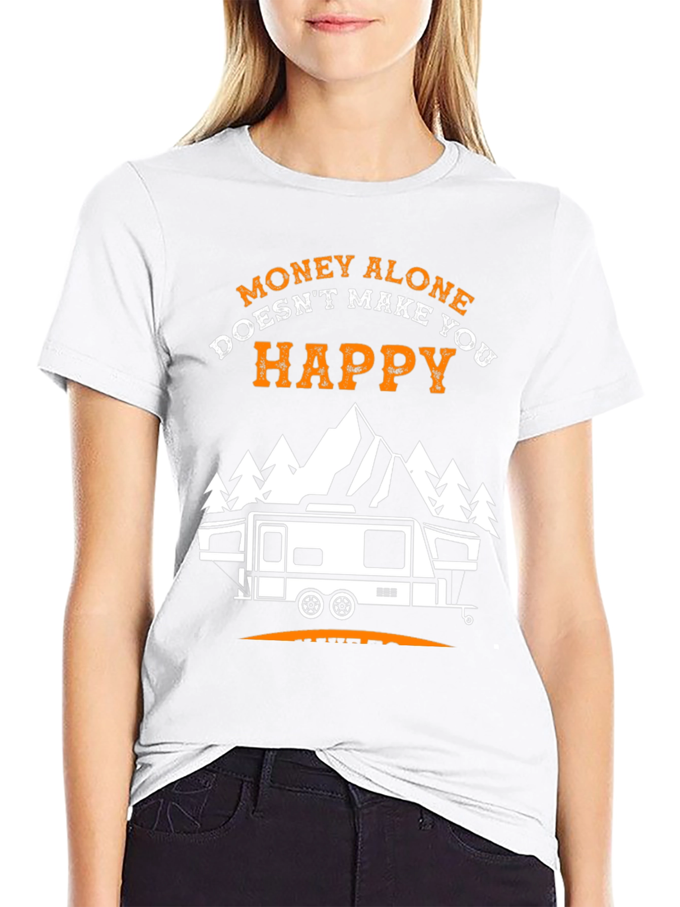 Money Alone Doesnt Make You Happy Camping T-Shirt