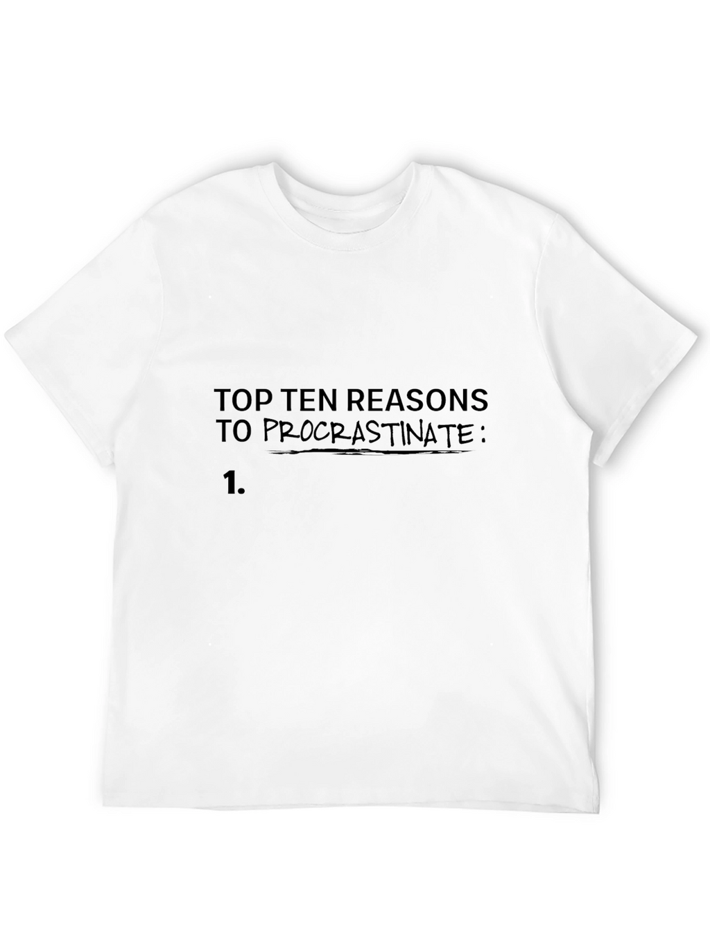 Procrastination Reasons T-Shirt